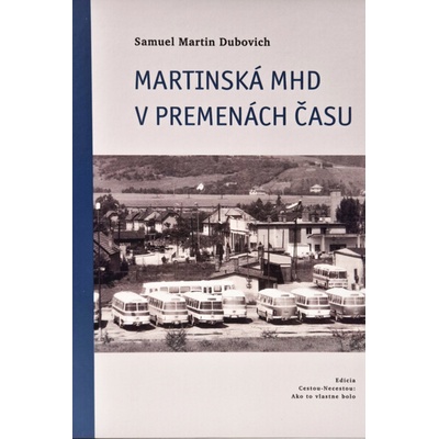 Martinská MHD v premenách času - Dubovich Samuel Martin