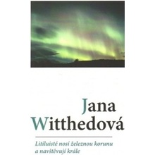 Litiluisté nosí železnou korunu a navštěvují krále - Jana Witthedová