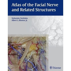 Atlas of the Facial Nerve and Related Structures | Nobutaka Yoshioka, Albert L. Rhoton (ISBN: 9781626231719)