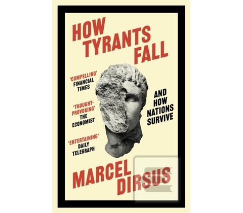 How Tyrants Fall - Marcel Dirsus