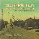 Železniční trať Jihlava -- Německý Brod -- Kolín na starých pohlednicích - Martin Navrátil