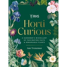 Horti Curious A Gardener's Miscellany of Fascinating Facts & Remarkable Plants - Ann Treneman