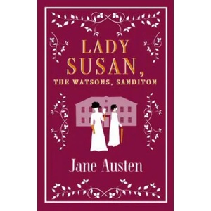 Lady Susan, The Watsons, Sanditon (ISBN: 9781847497154)