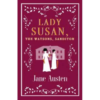 Lady Susan, The Watsons, Sanditon | Jane Austen
