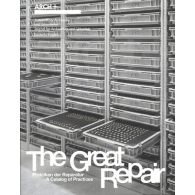 ARCH+ The Great Repair: Praktiken der Reparatur - A Catalog of Practices | ARCH+, Stan Hema