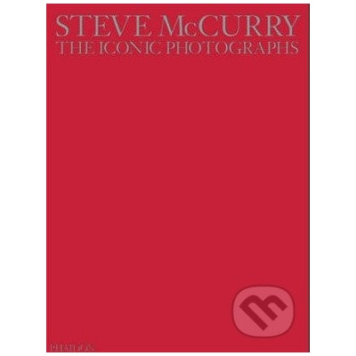 Steve McCurry: The Iconic Photographs Steve McCurry Hardback