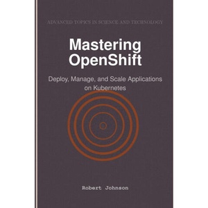 Mastering OpenShift | Robert Johnson (2025)