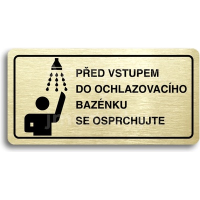 ACCEPT Piktogram PŘED VSTUPEM DO OCHLAZOVACÍHO BAZÉNKU SE OSPRCHUJTE - zlatá tabulka - černý tisk