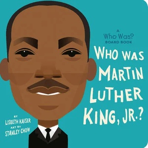 Who Was Martin Luther King, Jr. ? : A Who Was? Board Book | Who Hq, Stanley Chow (ISBN: 9780593222737)