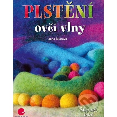 Plstění ovčí vlny - Jana Šilarová