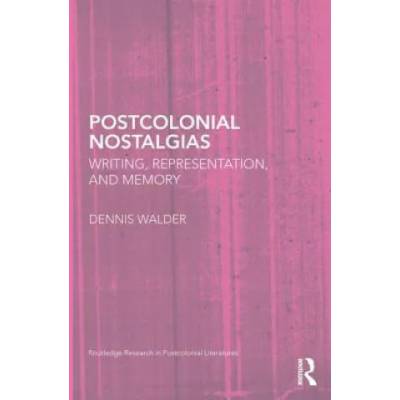Postcolonial Nostalgias | Dennis Walder