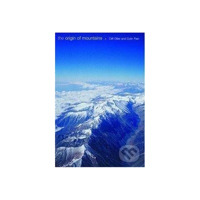 The Origins of Mountains - Cliff Ollier, Colin Pain