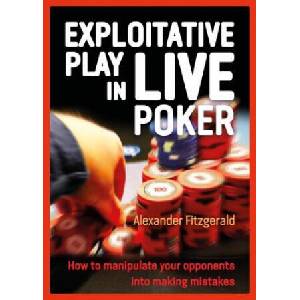 Exploitative Play in Live Poker | Alexander Fitzgerald (ISBN: 9781909457928)