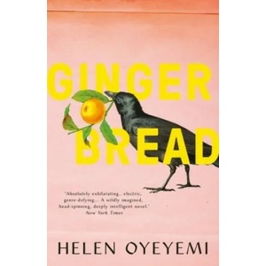 Gingerbread | Helen Oyeyemi (ISBN: 9781447299424)