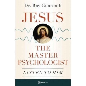 Jesus, the Master Psychologist: Listen to Him (ISBN: 9781682782361)