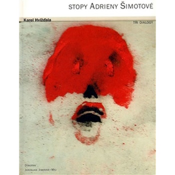 Stopy Adrieny Šimotové - Karel Hvížďala