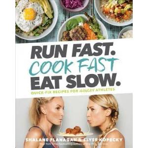 Run Fast. Cook Fast. Eat Slow (ISBN: 9781635651911)
