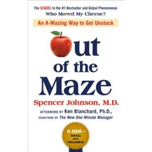Out of the Maze - An A-Mazing Way to Get Unstuck Johnson Spencer