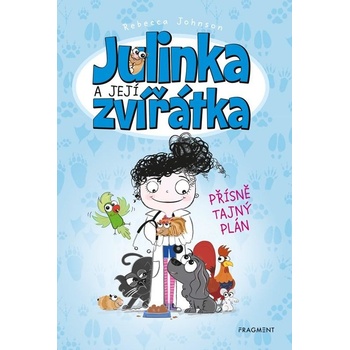 Julinka a její zvířátka - Přísně tajný plán - Johnson Rebecca