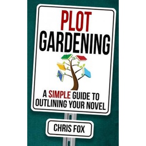 Plot Gardening: Write Faster, Write Smarter (ISBN: 9781717021311)