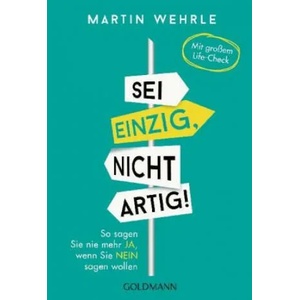 Sei einzig, nicht artig! | Martin Wehrle (ISBN: 9783442177455)