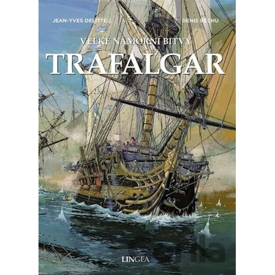 Trafalgar - Velké námořní bitvy Jean-Yves Delitte