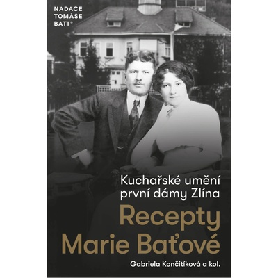 Kuchařské umění první dámy Zlína - Recepty Marie Baťové
