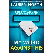 My Word Against His: A totally unputdownable psychological thriller packed with jaw-dropping twists North Lauren