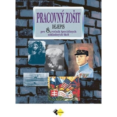 Dejepis pre 8. ročník špeciálnej základnej školy - Kvetoslava Mojtová Bernátová – Hledejceny.cz
