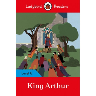 King Arthur - Ladybird Readers Level 6