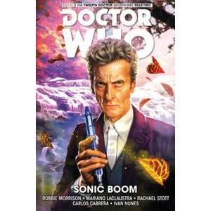 Doctor Who: The Twelfth Doctor Vol. 6: Sonic Boom | Robbie Morrison, Mariano Laclaustra (ISBN: 9781785860133)