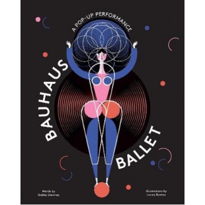 Bauhaus Ballet - Gabby Dawnay, Lesley Barnes ilustrácie