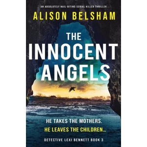 The Innocent Angels: An absolutely nail-biting serial killer thriller | Alison Belsham (ISBN: 9781837905164)