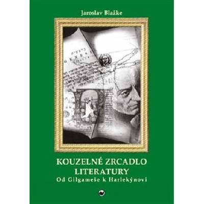 Kouzelné zrcadlo literatury I. Od Gilgameše k Harlekýnovi