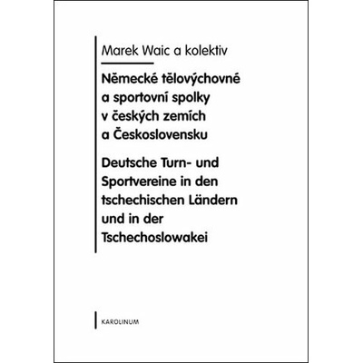 Německé tělovýchovné a sportovní spolky v českých zemích a Československa - Waic Marek