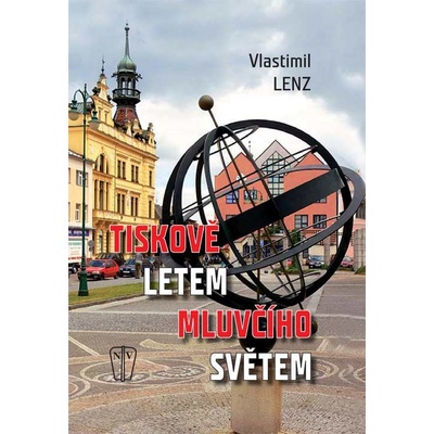 Tiskově letem mluvčího světem - Lenz Vlastimil