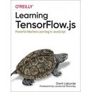 Learning Tensorflow.Js: Powerful Machine Learning in JavaScript - Laborde Gant