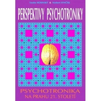 Perspektivy psychotroniky - Teodor Rosinský, Norbert Synčák