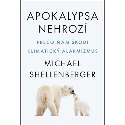 Apokalypsa nehrozí - Michael Shellenberger