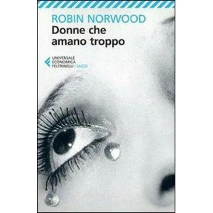 Donne che amano troppo | Robin Norwood, E. Bertoni (ISBN: 9788807882661)
