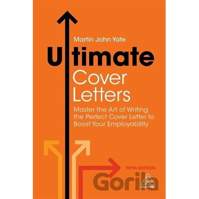 Ultimate Cover Letters - Master the Art of Writing the Perfect Cover Letter to Boost Your EmployabilityPaperback