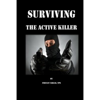 Surviving the Active Killer | Fernan Vargas, Joseph Truncale