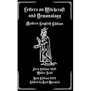 Letters on Demonology and Witchcraft: Modern English Edition | Walter Scott, Tarl Warwick (ISBN: 9781537778563)