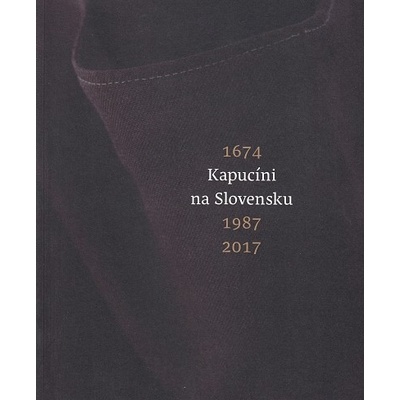 Kapucíni na Slovensku 1674 • 1987 • 2017
