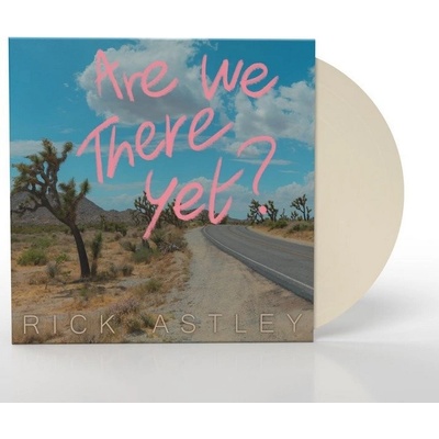 ASTLEY, RICK - ARE WE THERE YET?