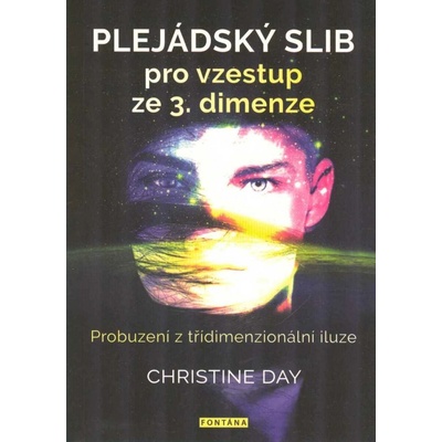 Plejádský slib pro vzestup ze 3. dimenze - Probuzení z třídimenzionální iluze - Day Christine