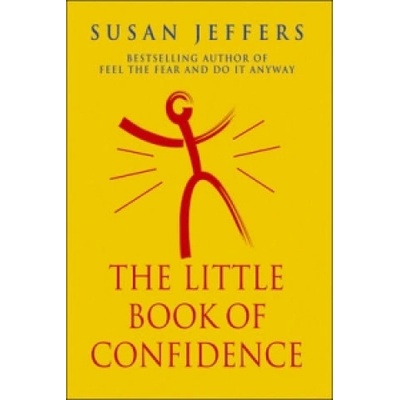 The Little Book of Confidence - Susan Jeffers