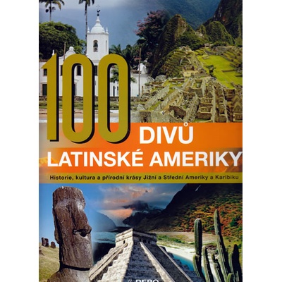 100 divů Latinské Ameriky - Manfred Leier, Anne Benthues