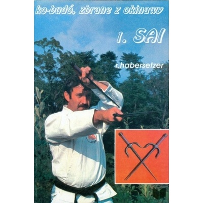 Ko-Budó I. Zbrane z Okinawy - Sai - Ronald Habersetzer