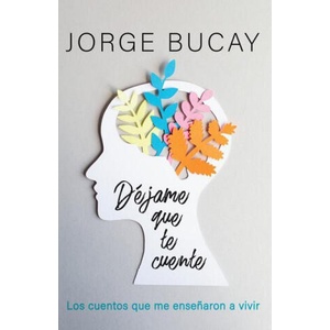 Déjame Que Te Cuente / Let Me Tell You: Los Cuentos Que Me Ense? aron a Vivir | Bucay, Jorge (ISBN: 9780593082881)